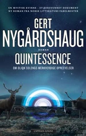 Omslag: "Quintessence : om Olion Solengs forunderlige opplevelser" av Gert Nygårdshaug