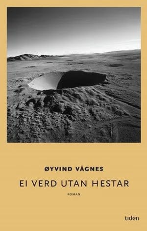 Omslag: "Ei verd utan hestar : roman" av Øyvind Vågnes