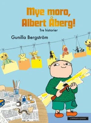 Omslag: "Mye moro, Albert Åberg! : tre historier" av Gunilla Bergström