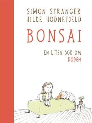 Omslag: "Bonsai : en liten bok om døden" av Simon Stranger