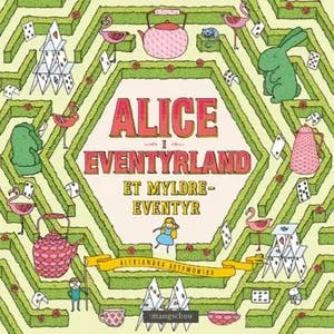 Omslag: "Alice i Eventyrland : et myldreeventyr" av Aleksandra Artymowska
