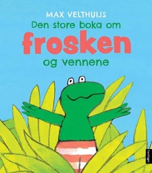 Omslag: "Den store boka om frosken og vennene" av Max Velthuijs