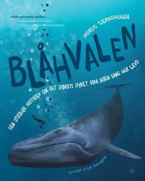 Omslag: "Blåhvalen : den utrolige historien om det største dyret som noen gang har levd" av Andreas Tjernshaugen